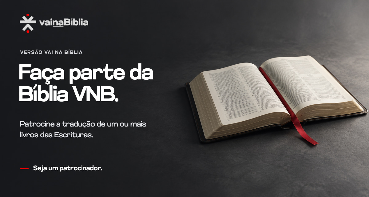 Versão Vai na Bíblia: faça parte da Bíblia VNB. Patrocine a tradução de um ou mais livros das Escrituras.